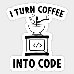 I'm turning coffee into code Sticker